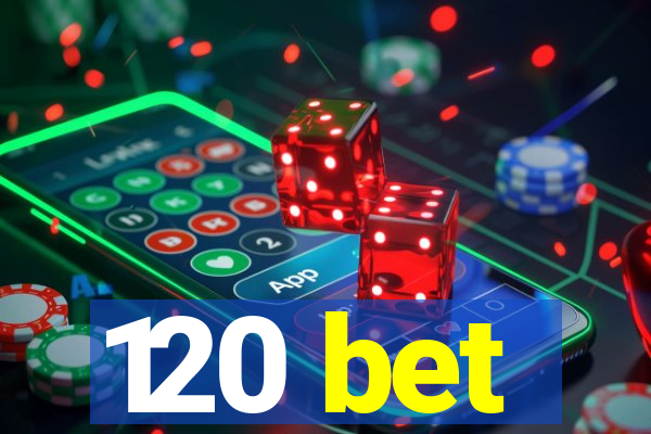 120 bet